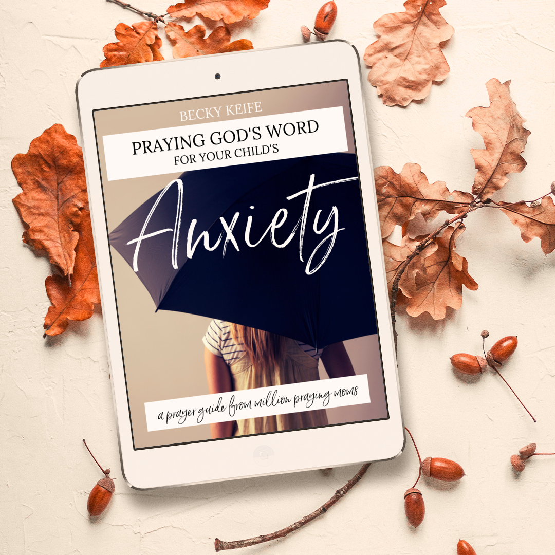Praying God's Word for Your Child's Anxiety